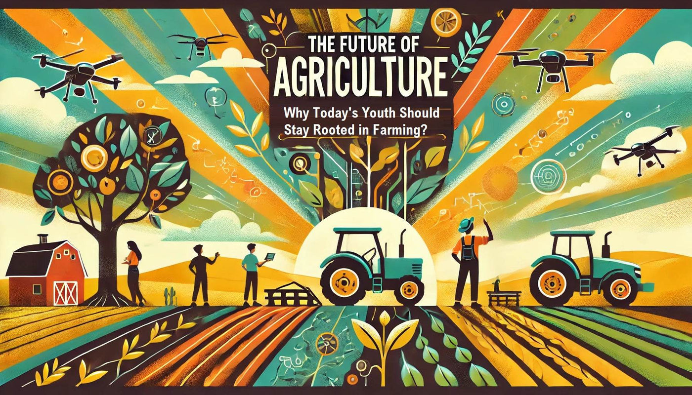 कृषि का भविष्य: आज के युवाओं को खेती से क्यों जुड़े रहना चाहिए